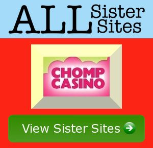 Chomp Casino sister sites