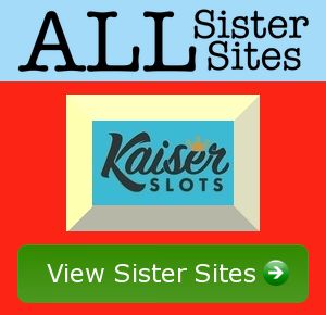 Kaiser Slots sister sites