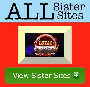 Loyal Slots sister sites