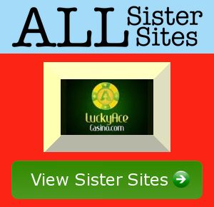 Lucky Ace Casino sister sites