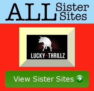 Lucky Thrillz sister sites