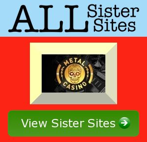 Metal Casino sister sites