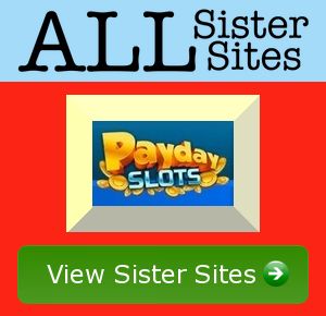Payday Slots sister sites