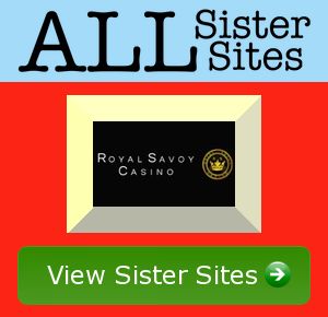 Play Royal Savoy sister sites