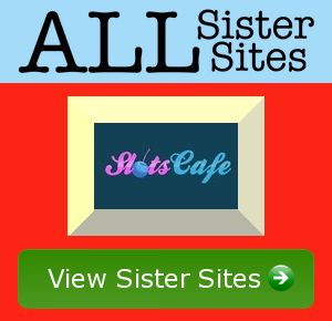 Slots Cafe sister sites