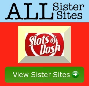 Slots Of Dosh sister sites