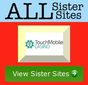 Touchmobile Casino sister sites