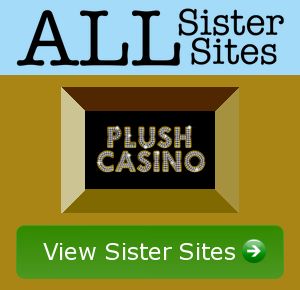 plush casino sister sites